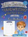My Cursive Handwriting Practice Book for Michael: Learn Fruits and Vegetables from A to Z: Personalized Cursive Writing Workbook for Kids Ages 4–8, ... Learning (letter tracing workbook for kids)