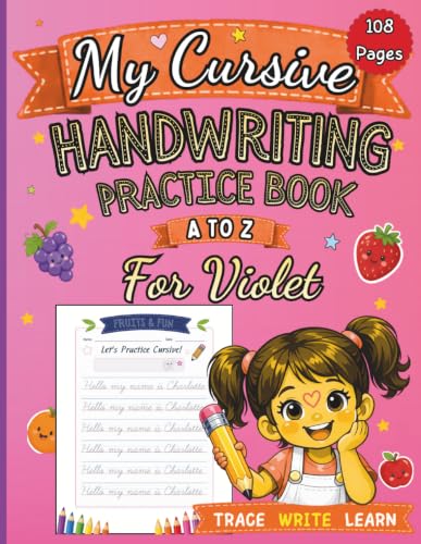 My Cursive Handwriting Practice Book for Violet: Learn Fruits and Vegetables from A to Z: Personalized Cursive Writing Workbook for Girls Ages 4–8, ... Learning (letter tracing workbook for kids)