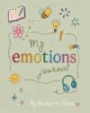 My Emotions Journal - For Children: Help Children Understand and Express Their Feelings, Manage Worries and Support Wellbeing (The Emotional Wellbeing Series)