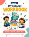 My English Workbook Grade 2: Grammar, Vocabulary and Rhyming Words for Kids Ages 6-8 | 17 Fun Story Chapters with 120+ Practice Pages | Circle, Match, Sort and Write Activities with Answer Keys