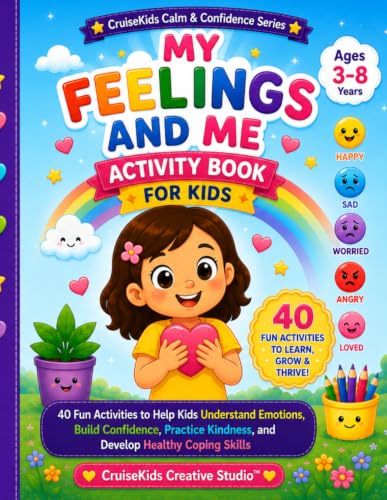 My Feelings and Me Activity Book: 40 Fun Activities to Help Kids Understand Emotions, Build Confidence, Practice Kindness, and Develop Healthy Coping Skills (CruiseKids Activity Collection)