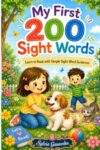 My First 200 Sight Words: Learn to Read with Simple Sight-Word Sentences