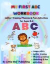 My First ABC Workbook: Letter Tracing, Phonics, Beginning Sounds, Matching & Fun Learning Activities for Ages 3-6 (Little Star Early Learning Series)