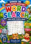My First Big Book of Word Searches: 100 Fun and Easy Word Search Puzzles for Kids Ages 3-7 Featuring Animals, Food, Space, Nature, Vehicles and More (Wonder Ink Kids Creative Adventures)