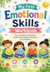 My First Emotional Skills Workbook for Kids: Fun Social Emotional Learning (SEL) Activities to Teach Feelings, Kindness, Mindfulness, Confidence, Self-Regulation, and Emotional Intelligence | Ages 4–8