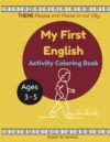 My First English Activity Coloring Book Ages 3-5 People and Places in the City