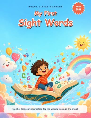 My First Sight Words: 0 Sight Words to Trace and Write | Dyslexia-Friendly Reading and Handwriting Practice | A Kindergarten and 1st Grade Workbook | Ages 5-8 (Brave Little Readers)