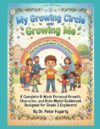 My Grade 2 Growing Circle & Growing Me: A Complete 6-Week Personal Growth, Character, and Role-Model Guidebook Designed for Grade 2 Explorers! ... Our Courage, Kindness, Choices, and Future!