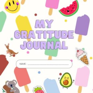 My Gratitude Journal for kids and adults: Fun way for children and adults to practice gratitude, positivity and mindfulness!