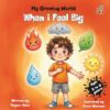 My Growing World, When I Feel Big Age: 3 to 9 years: Teach Kids to Name Emotions and Build Self-Regulation Skills & Help them Toddlers Understand Big Emotions and Find Their Calm