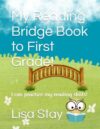 My Reading Bridge Book to First Grade