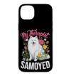 My Therapist is a Samoyed Fluffy Dog Lover Owner Case for iPhone 14 Plus