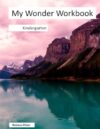My Wonder Workbook: Kindergarten to First Grade Practice: Reading, Writing, and Math