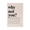 MZLJAPAGN Why Not You Motivational Poster Inspirational Wall Art