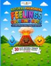Natural Phenomena & Feelings Friends Coloring Book: Learn Natural Phenomena Names and Feelings Through Coloring With 30 Fun and Educational Coloring ... 3 to 8 (Feelings Friends Coloring Series)