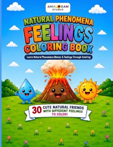 Natural Phenomena & Feelings Friends Coloring Book: Learn Natural Phenomena Names and Feelings Through Coloring With 30 Fun and Educational Coloring ... 3 to 8 (Feelings Friends Coloring Series)