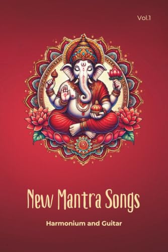 New Mantra Songs – Harmonium and Guitar: Learn and Accompany Mantras with Harmonium & Guitar – Sheet Music, Chords, QR Codes, Artist Portraits, Ideal ... (New Mantra Songs – The Songbook Series)