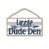 New Wood Sign Door Sign Little Dude Den Porch Decor Hanging Wooden Wall Home Garden Yard Signs Plaque Farm House Gifts 5x10 Inch