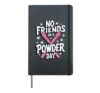 No Friends On Powder Days Hardcover Journal, Black