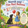 Norah and The Red Balloon Colouring & Kindness Activity Book: Colouring Pages, Mazes, Dot-to-Dots, Drawing Activities & Kindness Challenges for Ages ... Confidence and Fine Motor Skills Through Play