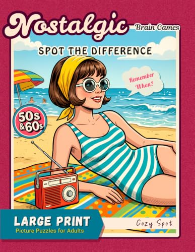 Nostalgic Spot the Difference for Adults: 1950s & 1960s Retro Brain Games | 45 Clear Illustrations in Large Print for Calm Focus and Memory (Good Old Days Picture Puzzle Books)