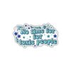 No Time for Toxic People Funny Motivational Vinyl Die-Cut Sticker | Waterproof Inspirational Quote Decal for Laptop, Water Bottle, Car, Phone, Journal, Helmet | Positive Mental Health Gift | Single