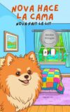 Nova hace la Cama | Nova fait le Lit: Un Libro Infantil Bilingüe En Español y Francés (Nova the Pomeranian Series) (Nova The Pomeranian: Life Skills At Home (Spanish and French)) (Spanish Edition)
