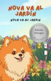 Nova va al Jardín | Nova va au Jardin: Un Libro Infantil Bilingüe En Español y Francés (Nova the Pomeranian Series) (Nova The Pomeranian: Outdoor Adventures ... Spanish and French)) (Spanish Edition)