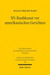NS-Raubkunst vor amerikanischen Gerichten: Aktuelle Entwicklungen der 'restitution litigation' in den USA (Studien zum ausländischen und internationalen Privatrecht) (German Edition)