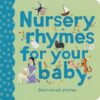 Nursery Rhymes for Your Baby: Best-loved stories (Stitched Storytime)