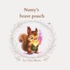 Nutty's brave pouch (Clara Moon's Kids Coloring & Story Books)