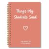 OINDADE Teacher Gifts Notebook Journal, Teacher Journal, Things My Students Said Funny Notebooks Gifts for Teachers Women, Teachers College School Office Supplies, TeachersDay Gift, 6x8.2In