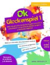 Ok Glockenspiel - Vol. 1: Método de iniciación con partituras fáciles, juegos, ejercicios escritos y actividades digitales online para escuela ... e instructores no músicos (Spanish Edition)
