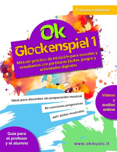 Ok Glockenspiel - Vol. 1: Método de iniciación con partituras fáciles, juegos, ejercicios escritos y actividades digitales online para escuela ... e instructores no músicos (Spanish Edition)