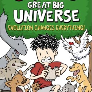 Oliver's Great Big Universe #3: Evolution Changes Everything!: A Novel