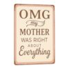 OMG My Mother Was Right About Everything Sign Vintage Metal Tin Signs 8×12 Inch - Funny Wall Decor for Home, Kitchen, Living Room, Retro Rustic Sign Women Gifts for Mom