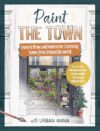 Paint the Town with Urban Anna: Learn to Draw and Watercolor Charming Scenes from Around the World - Includes Watercolor Pad with Printed Sketches!