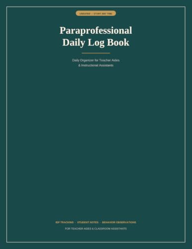 Paraprofessional Daily Log Book: Undated Organizer for Teacher Aides and Instructional Assistants with Student Info Cards, IEP Goal Tracking, and Hours Records (Substitute Teacher Organizers)