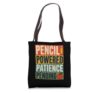 Pencil Powered Patience Pending Teacher Humor Tote Bag