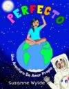 Perfecto: Una Aventura De Amor Propio (The Perfect Series: Self-Help Books for Kids)