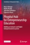 Phygital Hub for Entrepreneurship Education: Building an Inclusive and Digital Entrepreneurial Ecosystem (Contributions to Management Science)