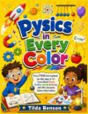Physics in Every Color: A Fun STEM Coloring Book for Kids Ages 6–12 - Learn About Forces, Motion, Gravity & Energy with 50+ Awesome Science Illustrations