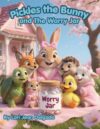 Pickles the Bunny and The Worry Jar: A Calming Story to Help Kids Ages 5-8 Cope with Worry, Anxiety, and Feeling Left Out (Pickles the Bunny Big Feelings Collection)