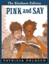 Pink and Say (The Kindness Editions)