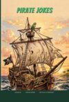 Pirate Jokes (for kids ages 5-10): Let's LOL Together!