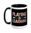 Playing Is Learning Quote Early Educational Teacher Women Ceramic Mug, Black/White, 15oz