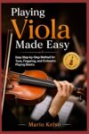 Playing Viola Made Easy: Easy Step-by-Step Method for Tone, Fingering, and Orchestra Playing Basics