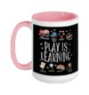 Play Is Learning Early Childhood Education Toddler Kids Ceramic Mug, Pink/White, 15oz