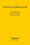 Politisches Kollisionsrecht: Sachnormzwecke, Hoheitsinteressen, Kultur. Symposium zum 85. Geburtstag von Erik Jayme (German Edition)