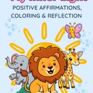 Positive Affirmation Coloring Book for Kids: Calm & Brave Animals for Ages 4–8: Mindfulness, Confidence, and Emotional Learning Activities by Inner Light